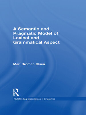 cover image of A Semantic and Pragmatic Model of Lexical and Grammatical Aspect